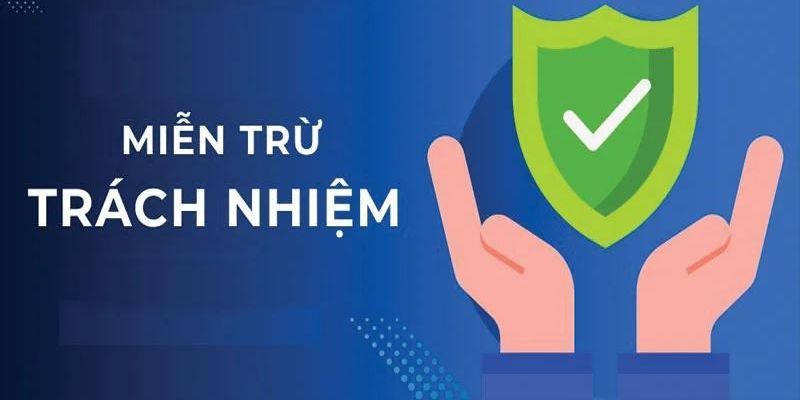 Những trường hợp quy định trong miễn trừ trách nhiệm